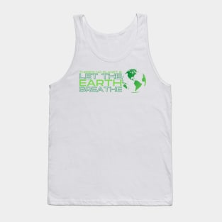 Save The Earth! Let the Earth Breathe Tank Top